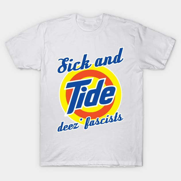 Sick and Tired of These Fascists T-Shirt by Renegade Rags